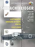 LUFTWAFFE GROUND ATTACK UNITS 1937-1945 SCHLACHTFLIEGER (Luftwaffe Colours)