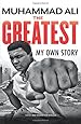 The Greatest: My Own Story