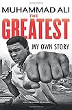 The Greatest: My Own Story