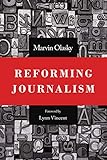 Reforming Journalism by Marvin Olasky