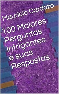 Livro 100 Maiores Perguntas Intrigantes e suas Respostas