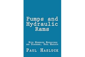 Pumps and Hydraulic Rams - With Numerous Engravings and Diagrams, Paul Hasluck