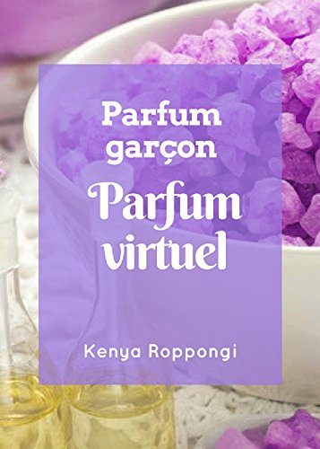 Parfum virtuel du parfumeur garçon (French Edition)