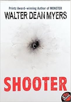 Shooter, by Walter Dean Myers Shooter, by Walter Dean Myers