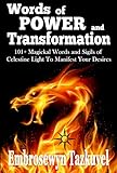 WORDS OF POWER and TRANSFORMATION: 101+ Magickal Words and Sigils of Celestine Light To Manifest You by Embrosewyn Tazkuvel, Sumara Elan Love