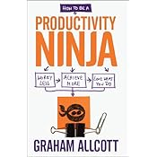 How to be a Productivity Ninja - FREE SAMPLER: Worry Less, Achieve More and Love What You Do