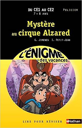 Amazon Fr Cahier De Vacances Enigmes Vacances Mystere Au Cirque Alzared Jimenes Guy Petit Jean Isabelle Livres