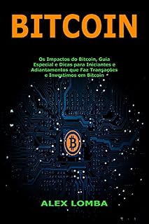 Livro Bitcoin: O Completo Guia Insider para Comprehensive Universo deste Tecnologia Revolução, com Passos eficazes sobre como Blockchain Aplica-se em investir ... que Tremendamente impacto no mundo