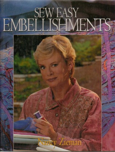 Sew Easy Embellishments by Nancy Zieman - Sewing with Nancy - Hardcover - First Edition, 1st Printin by by Nancy Zieman (Hardcover)