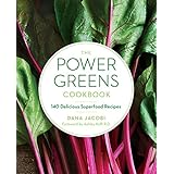 The Power Greens Cookbook: 140 Delicious Superfood Recipes