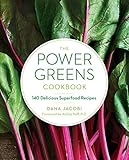 The Power Greens Cookbook: 140 Delicious Superfood Recipes by 