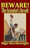 Beware! The Scientist's Revolt
