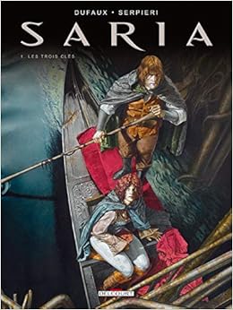 Saria T01 Les Trois Clefs Saria 1 French Edition Dufaux J Elenteri 9782756018942 Amazon Com Books