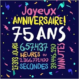 Amazon.fr - Joyeux Anniversaire ~ 75 Ans: Livre D'or Pour Le 75Ème  Anniversaire - 75 Ans Décoration & Cadeau D'anniversaire Pour Homme Ou  Femme - Livre Pour Les Félicitations Et Photos Des
