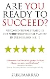 Are You Ready to Succeed?: Unconventional strategies for achieving personal mastery in business and