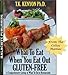 What To Eat When You Eat Out Gluten Free (A Comprehensive Listing of What To Eat in 60 Chain Restaurants) (What to Eat Gluten Free in Restaurants Book 1)
