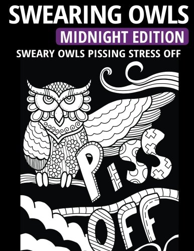 Swearing Owls - Midnight Edition: Sweary Owls Pissing Stress Off - Adult Coloring Book by Thiago Ultra