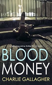 BLOOD MONEY a gripping crime thriller full of twists - Kindle edition