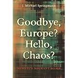 Goodbye, Europe? Hello, Chaos?: Merkel's Migrant Bomb