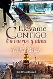 Llévame Contigo en Cuerpo y Alma (Spanish Edition)
