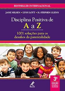 Disciplina positiva de A a Z: 1001 soluções para os desafios da parentalidade 3a ed.