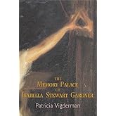 The Memory Palace of Isabella Stewart Gardner