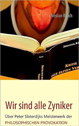 Wir Sind Alle Zyniker Uber Peter Sloterdijks Meisterwerk Der Philosophischen Provokation Amazon De Rauch Christian Bucher