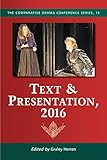 Text & Presentation, 2016 (The Comparative Drama Conference Series Book 13) by Graley Herren, Graley Herren