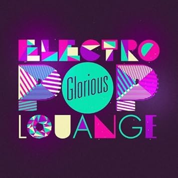 glorious electro pop louange