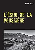 L'Écho de la Poussière (French Edition) by Antoine Grall