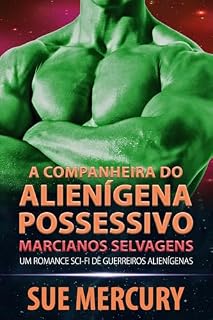 Livro A Companheira do Alienígena Possessivo: Um Romance Sci-Fi de Guerreiros Alienígenas (Marcianos Selvagens Livro 2)