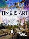 Time is Art: Synchronicity and the Collective Dream