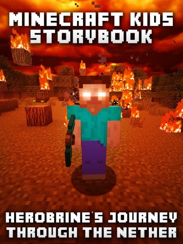Minecraft Kids Storybook: Herobrine's Journey Through the Nether