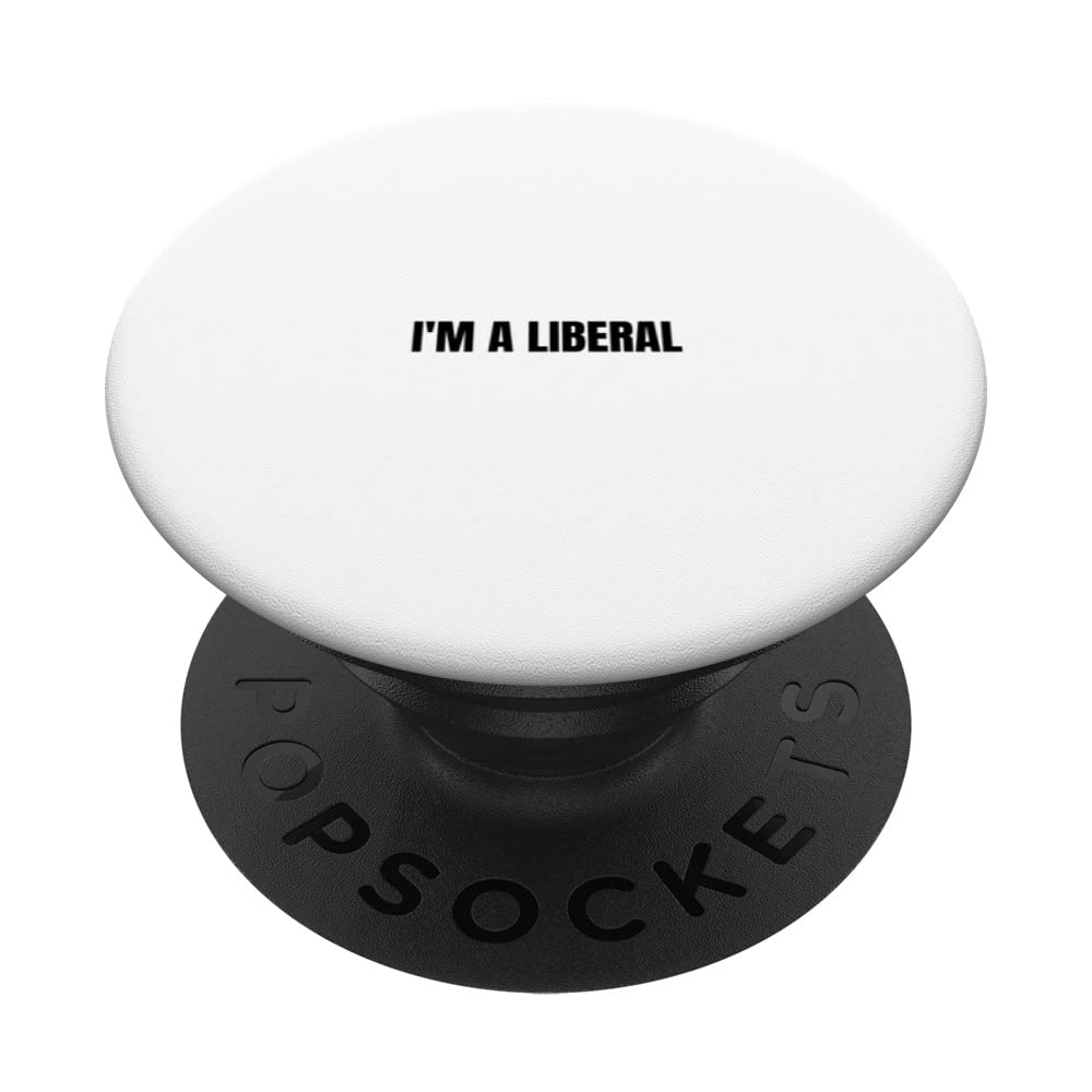 I'm a liberal PopSockets Swappable PopGrip