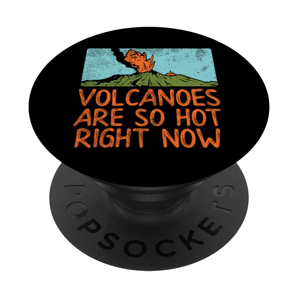 Geologist Volcanoes Are So Hot Right Now Quote Funny Geology PopSockets Swappable PopGrip
