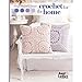 Simply Beautiful Thread Crochet For the Home-From Traditional Lace Showcased in Vintage-Inspired Projects, to Contemporary Designs, This Booklet has Something for Every Home by