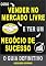 Livro Como Vender no Mercado Livre e Ter um Negócio de Sucesso: O Guia Definitivo! (Marketing digital - Professor Adenilson)
