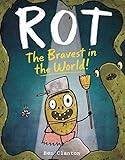 Rot, the Bravest in the