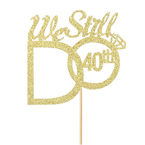 Gold We Still Do 40th Cake Topper - 40th Vow Renewal Wedding Anniversary Party Decoration