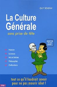La Culture Generale Sans Prise De Tete Guy Solenn Babelio La Culture Generale Sans Prise De Tete Guy Solenn Babelio