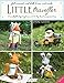 Little Traveller: 10 Small Felt Intrepid Explorers and Over 30 Tiny Travel Accessories to Sew!