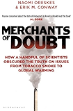 Merchants of Doubt: How a Handful of Scientists Obscured the Truth on Issues from Tobacco Smoke to Global Warming