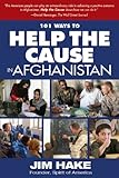 101 Ways to Help the Cause in Afghanistan by Jim Hake