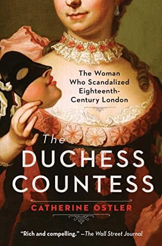The Duchess Countess: The Woman Who Scandalized Eighteenth-Century