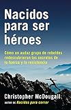Nacidos para ser héroes / Natural Born Heroes (A Vintage Español Original) (Spanish Edition)