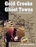 Gold Creeks & Ghostowns: in British Columbia