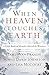 When Heaven Touches Earth: A Little Book of Miracles, Marvels, & Wonders