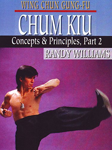 Wing Chun Gung-Fu Chum Kiu Concepts & Principles Part 2 Randy Williams