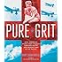 Pure Grit: How American World War II Nurses Survived Battle and Prison Camp in the Pacific