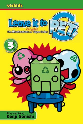 Full Leave it to Pet!: The Misadventures of a Recycled Super Robot Book